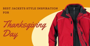 Best Jackets Style Inspiration for Thanksgiving Day