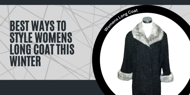 Best Ways to Style Womens Long Coat this Winter