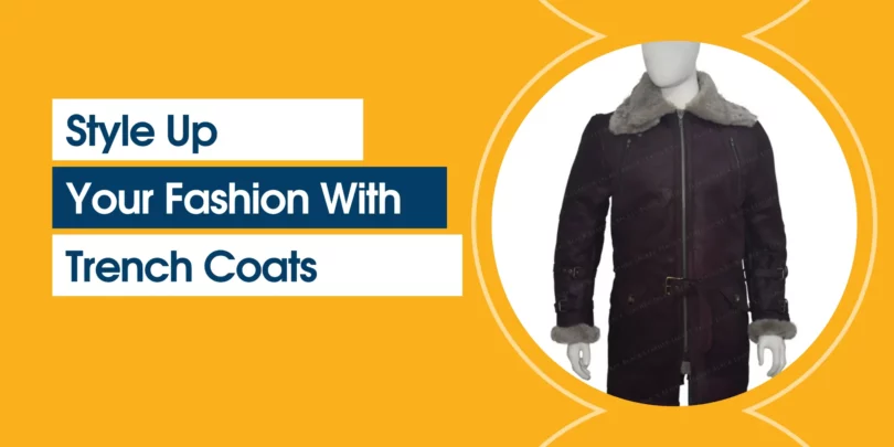 Style Up Your Fashion With Trench Coat