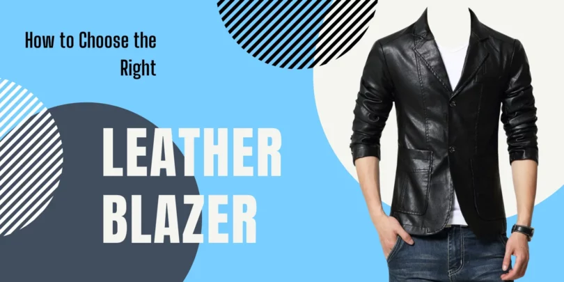 How to Choose the Right Leather Blazer