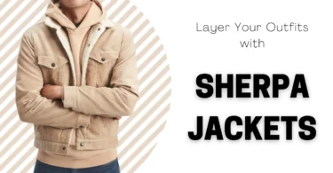 Layer Your Outfits with Sherpa Jackets