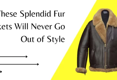 These Splendid Fur Jackets Will Never Go Out of Style