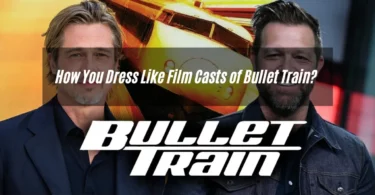 How You Dress Like Film Casts of Bullet Train