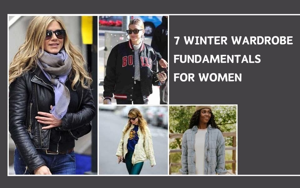 7 winter Wardrobe fundamentals For Women