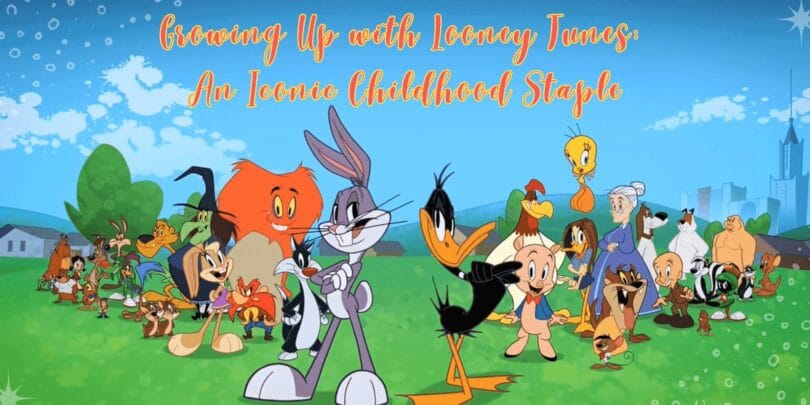 Growing Up with Looney Tunes An Iconic Childhood Staple