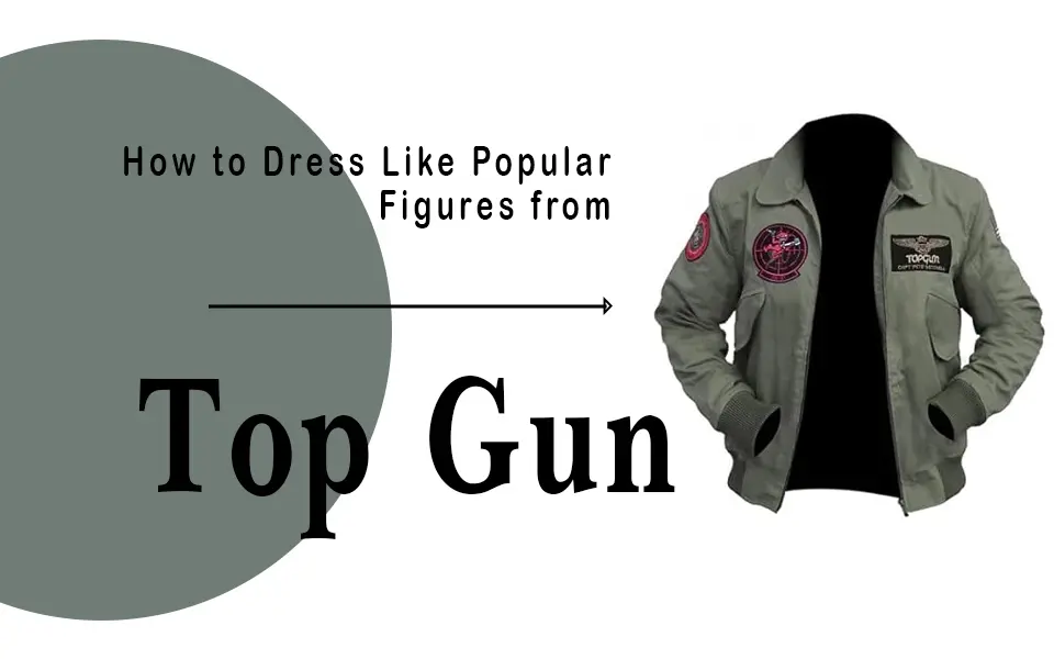 How to Dress Like Popular Figures from the Top Gun Movie