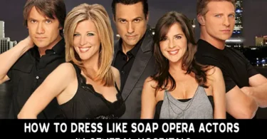 How to Dress Like Soap Opera Actors in General Hospital