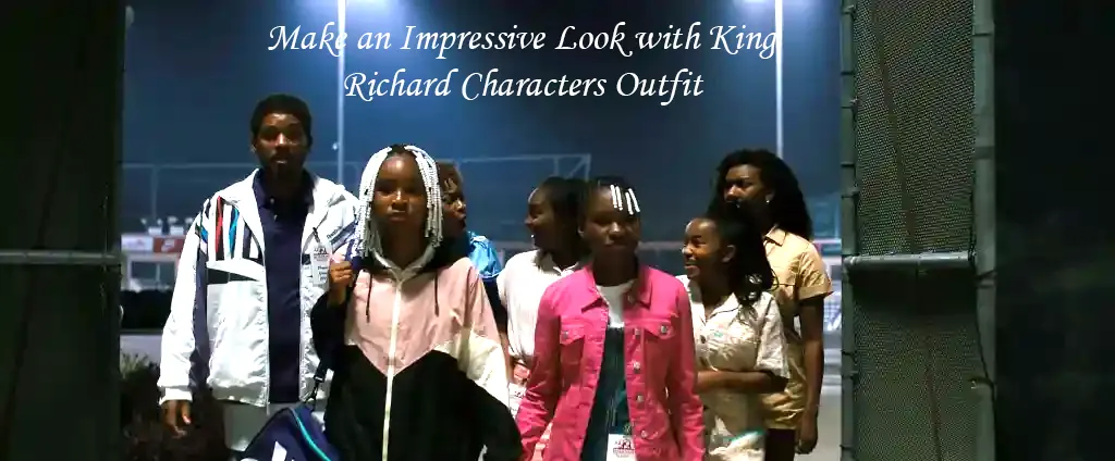Make an Impressive Look with King Richard Characters Outfit