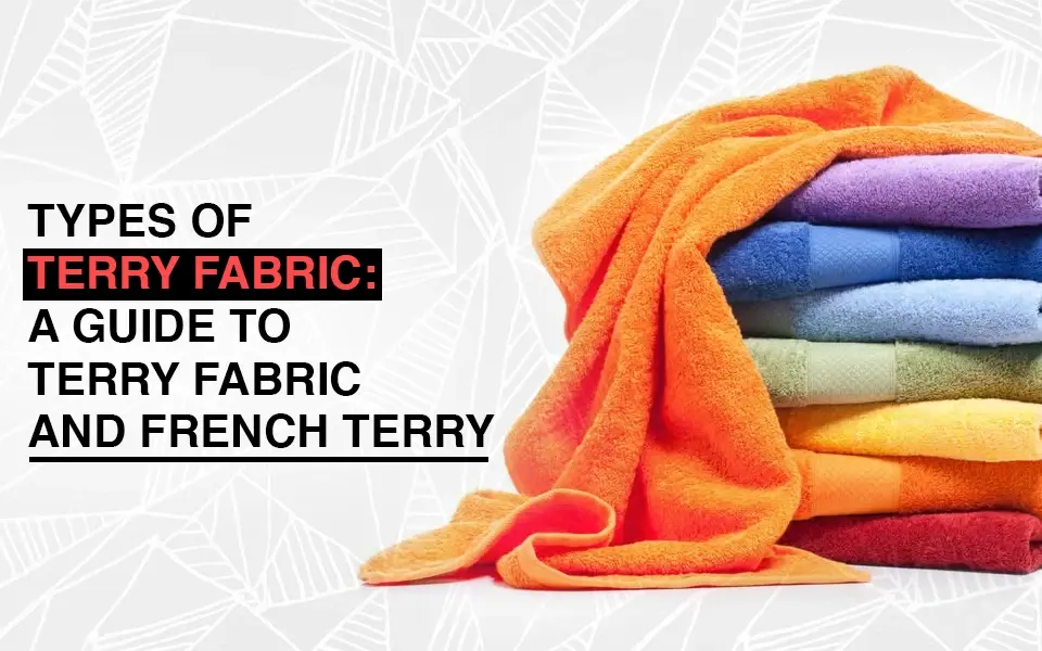 Types of Terry Fabric A Guide to Terry Fabric And French Terry