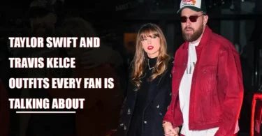 Taylor Swift and Travis Kelce Outfits