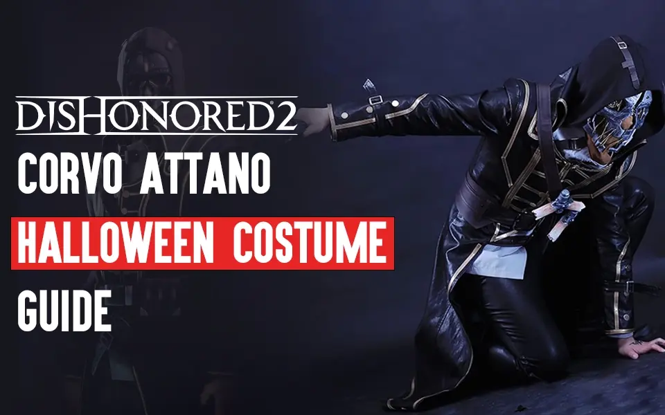 Dishonored 2 Corvo Attano Halloween Costume Guide