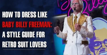 How to Dress Like Baby Billy Freeman A Style Guide for Retro Suit Lovers