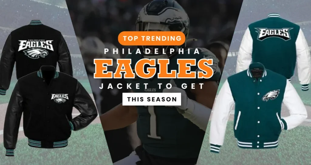 Top Trending Philadelphia Eagles Jackets to Get This Season